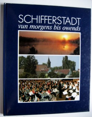 gebrauchtes Buch – Schifferstadt  – Schifferstadt vun morgens bis owends. Ein Portrait in 216 Bildern.