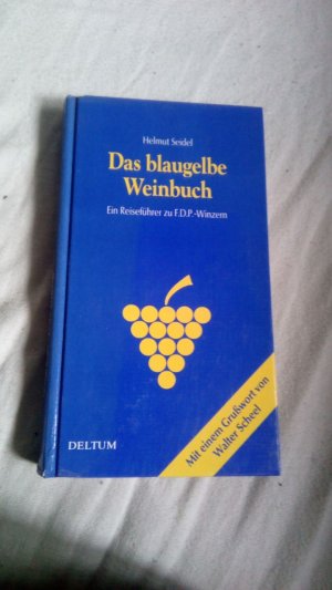 gebrauchtes Buch – Helmut Seidel – Das blaugelbe Weinbuch Vorwort von Walter Scheel