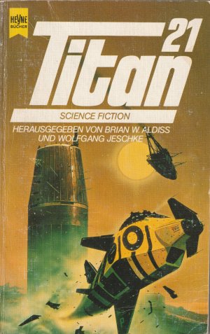 gebrauchtes Buch – Brian W.Aldiss/Wolfgang Jeschke Hrsg – Titan 21 gebrauchtes Buch – Brian W.Aldiss/Wolfgang Jeschke Hrsg – Titan 21