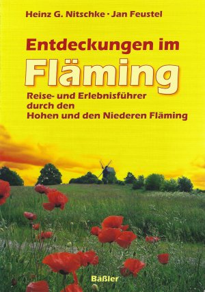 Entdeckungen im Fläming. Reise- und Erlebnisführer durch den Hohen und den Niederen Fläming