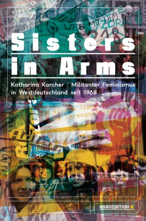 neues Buch – Katharina Karcher – Sisters in Arms. Militanter Feminismus in Westdeutschland seit 1968