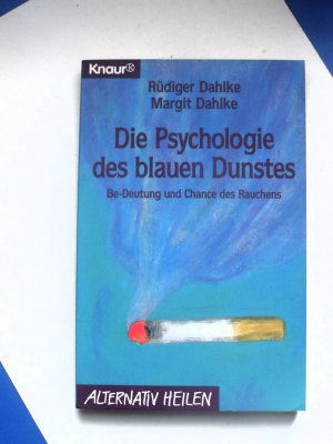 Die Psychologie des blauen Dunstes (= Alternativ Heilen)