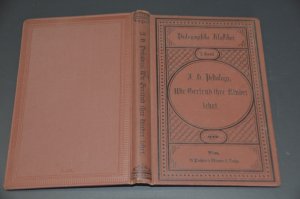 Wie Gertrud ihre Kinder lehrt. Mit einer Einleitung: Johann Heinrich Pestalozzi´s Leben, Werke und Grundsätze