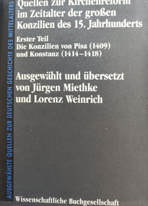 Teil 1., Die Konzilien von Pisa (1409) und Konstanz (1414 - 1418). Quellen zur Kirchenreform im Zeitalter der großen Konzilien des 15. Jahrhunderts.