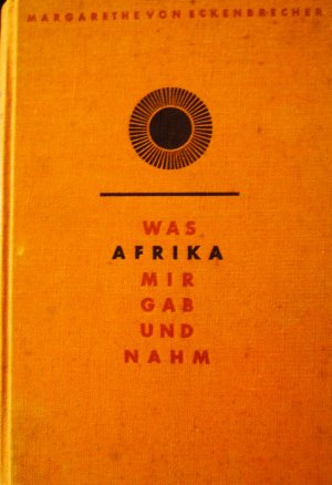 Was Afrika mir gab und nahm