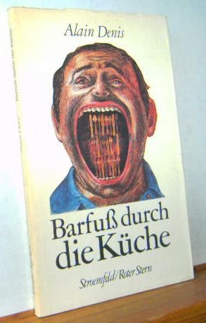 Alain Denis. Barfuß durch die Küche. Mit einem Vorwort von Claude Lévi-Strauss.