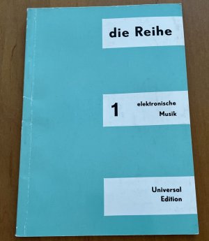 Elektronische Musik; die Reihe. Information über serielle Musik, Bd. 1