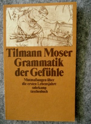 gebrauchtes Buch – Tilmann Moser – Grammatik der Gefühle   Mutmaßungen über die ersten Lebensjahre. -