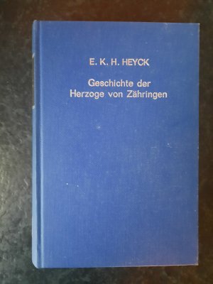 Geschichte der Herzoge von Zähringen (Neudruck der Ausgaben von 1891 - 1892)