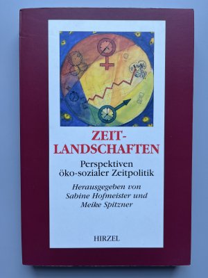 Zeitlandschaften - Perspektiven öko-sozialer Zeitpolitik