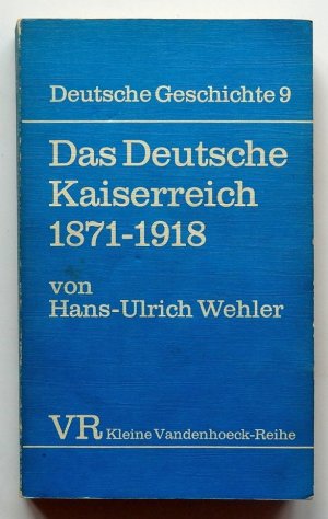 Das deutsche Kaiserreich 1871 - 1918. (Deutsche Geschichte Band 9)