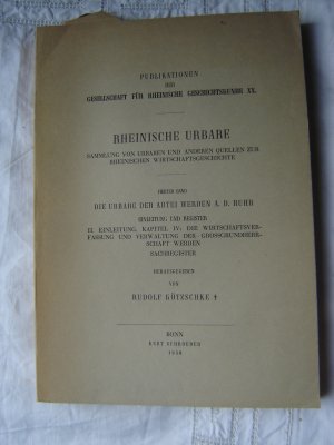 Rheinische Urbare. Sammlung von Urbaren und anderen Quellen zur rheinischen Wirtschaftsgeschichte Vierter Band Die Urbare der Abtei Werden a.d. Ruhr, […]