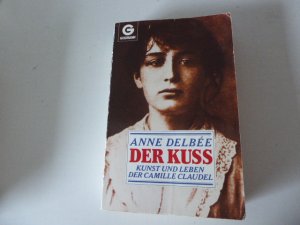 gebrauchtes Buch – Anne Delbée – Der Kuss. Kunst und Leben der Camille Claudel. TB