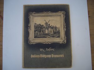 75 Jahre Julius Bötzow Brauerei Berlin. 1864 - 1939. (Das Spezial-Archiv der Deutschen Wirtschaft).