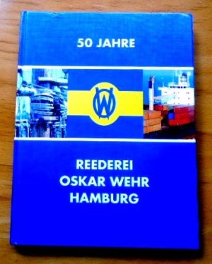 50 Jahre Oskar Wehr Reederei Hamburg.