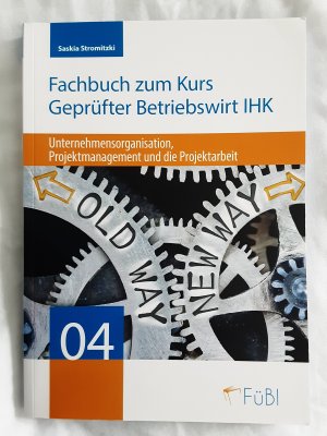 gebrauchtes Buch – Saskia Stromitzki – Fachbuch zum Kurs Geprüfter Betriebswirt IHK: Unternehmejsorganisation, Projektmanagement und die Projektarbeit