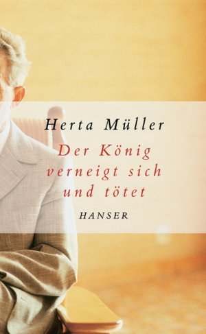 Der König verneigt sich und tötet. Gebundene Erstausgabe Hanser Verlag 2003. Signiert.