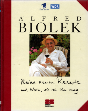 gebrauchtes Buch – Alfred Biolek – Meine neuen Rezepte und Wein, wie ich ihn mag