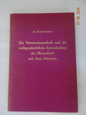 antiquarisches Buch – Rudolf Steiner – Die Naturwissenschft und die weltgeschichtliche Entwickelung der Menschheit seit dem Altertum