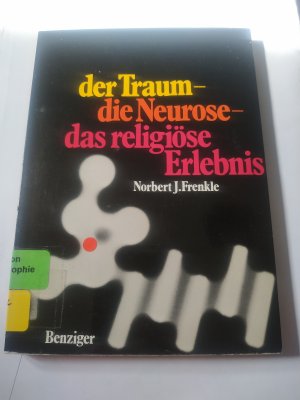 gebrauchtes Buch – Norbert Josef Frenkle – Der Traum, die Neurose, das religiöse Erlebnis - Konfessionalismus und Religion aus d. Sicht einiger analyt. Prozesse