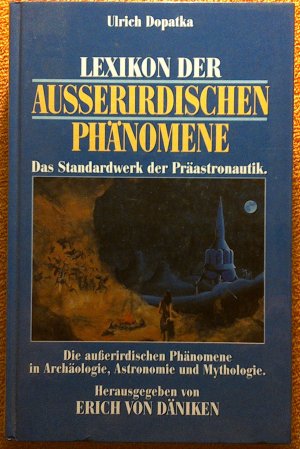 gebrauchtes Buch – Ulrich Dopatka – Lexikon der ausserirdischen Phänomene - Das Standardwerk der Präastronautik