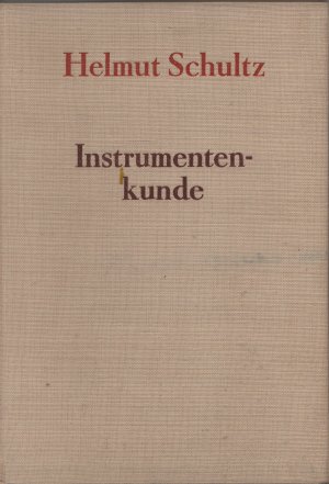 Instrumentenkunde. 2. Auflage neu bearbeitet von Rudolf Eller.