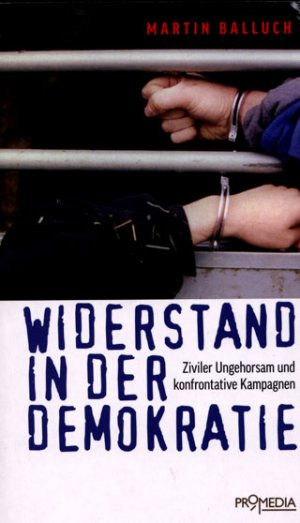 neues Buch – Martin Balluch – Widerstand in der Demokratie. Ziviler Ungehorsam und konfrontative Kampagnen