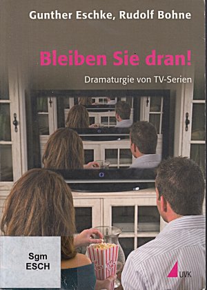 gebrauchtes Buch – Gunther Eschke – Bleiben Sie dran!: Dramaturgie von TV-Serien (Praxis Film)