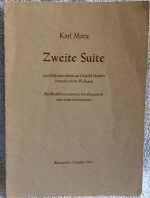 gebrauchtes Buch – Karl Marx – Zweite Suite nach Klavierstücken aus Leopold Mozarts Notenbuch für Wolfgang • Für Blockflötenquartett, Streichquartett oder andere Instrumente