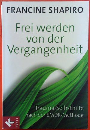 gebrauchtes Buch – Francine Shapiro – Frei werden von der Vergangenheit.  Trauma-Selbsthilfe nach der EMDR-Methode