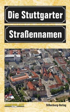 gebrauchtes Buch – Landeshauptstadt Stuttgart – Die Stuttgarter Straßennamen: Hrsg. v. d. Landeshauptstadt Stuttgart. Vorw. v. Wolfgang Schuster