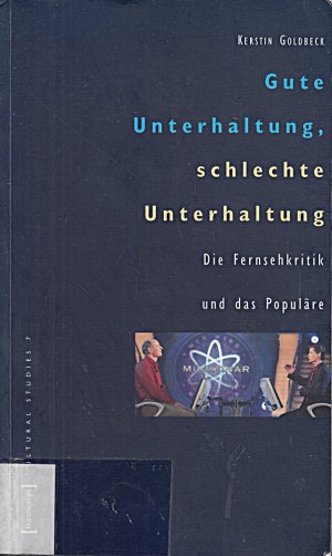 gebrauchtes Buch – Kerstin Goldbeck – Gute Unterhaltung, schlechte Unterhaltung: Die Fernsehkritik und das Populäre (Cultural Studies)