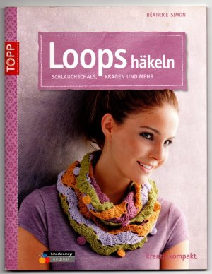 Loops häkeln - Schlauchschals, Kragen und mehr