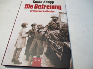 Die Befreiung. Kriegsende im Westen.