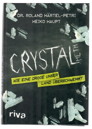 gebrauchtes Buch – Härtel-Petri, Dr. Roland; Haupt, Heiko – Crystal Meth - Wie eine Droge unser Land überschwemmt