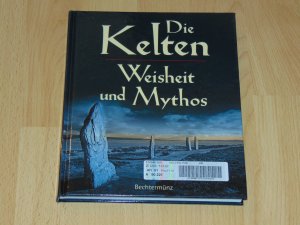 Die Kelten. Weisheit und Mythos