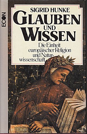 Glauben und Wissen. Die Einheit europäischer Religion und Naturwissenschaft