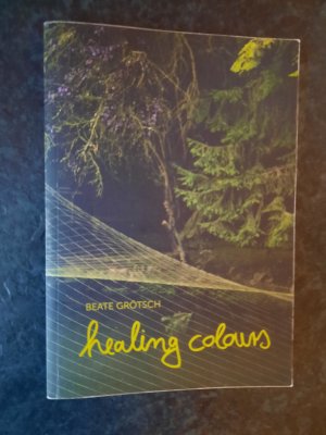 gebrauchtes Buch – Beate Grötsch – healing colours