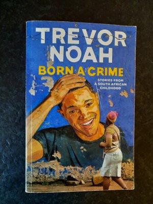 Born a Crime: Stories from a South African Childhood