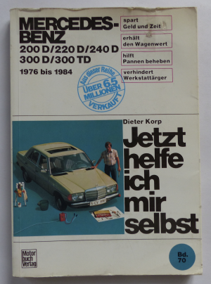 jetzt helfe ich mir selbst - band 70 : MERCEDES-BENZ 200 D + 220 D + 240 D + 300 D + 300 TD / 1976 bis 1984