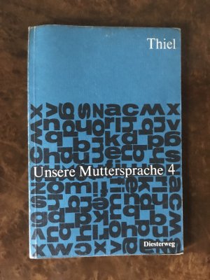 gebrauchtes Buch – Thiel – Unsere Muttersprache 4 Arbeitshefte für den Deutschunterricht im 5.-13. Schuljahr