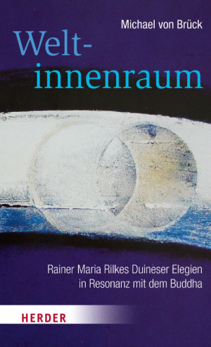 Weltinnenraum: Rainer Maria Rilkes Duineser Elegien in Resonanz mit dem Buddha