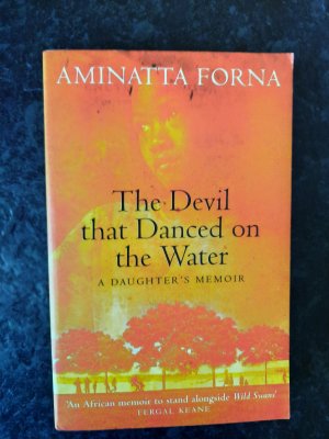 The Devil That Danced on the Water: A Daughter's Memoir of Her Father, Her Family, Her Country and a Continent.