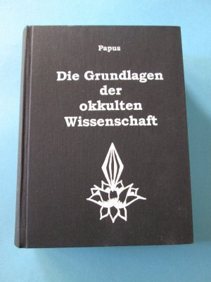 gebrauchtes Buch – Die Grundlagen der okkulten Wissenschaft (Papus) Die magischen Handbücher 1996