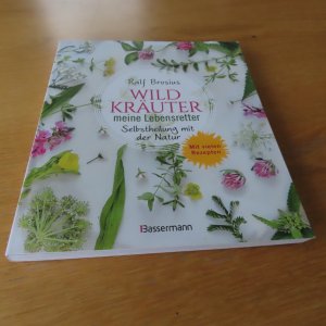 gebrauchtes Buch – Ralf Brosius – Wildkräuter - meine Lebensretter - Selbstheilung mit der Natur : mit vielen Rezepten