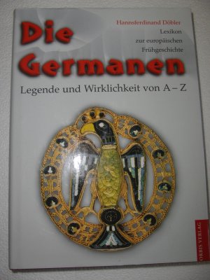 gebrauchtes Buch – Hannsferdinand Döbler – Die Germanen - Legende und Wirklichkeit von A - Z - Lexikon zur europäischen Frühgeschichte