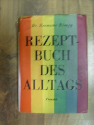 Rezeptbuch des Alltags - Über erprobte Rezepte und Ratschläge aus allen Gebieten d. tägl. Lebens