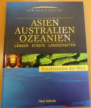 Asien, Australien, Ozeanien. Länder, Städte, Landschaften.  Enzyklopädie der Welt