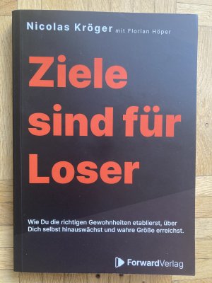 gebrauchtes Buch – Kröger, Nicolas; Höper, Florian – Ziele sind für Loser - wie Du durch die richtigen Gewohnheiten über Dich selbst hinauswächst und wahre Größe erreichst