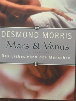 gebrauchtes Buch – Desmond Morris – Mars und Venus - das Liebesleben der Menschen ; [Begleitbuch zur gleichnamigen Fernsehserie bei Premiere]